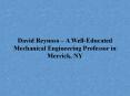 David Reynoso – A Well-Educated Mechanical Engineering Professor in Merrick, NY PowerPoint PPT Presentation