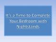It’s a Time to Complete Your Bedroom with Nightstands PowerPoint PPT Presentation