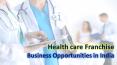 Health care franchise Business Opportunities in India PowerPoint PPT Presentation