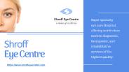 Eye Care Centre | Best Eye Hospital in India | Shroff Eye Centre PowerPoint PPT Presentation