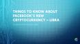 Things to know about Facebook's new cryptocurrency – Libra PowerPoint PPT Presentation