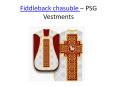 Fiddleback Chasuble - PSG Vestments (4) PowerPoint PPT Presentation