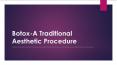 Botox-A Traditional Aesthetic Procedure PowerPoint PPT Presentation