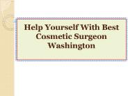 Help Yourself With Best Cosmetic Surgeon Washington