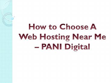 How to Choose A Web Hosting Near Me - PANI Digital