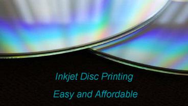 Inkjet Disc Printing - Easy and Affordable
