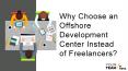 Why Choose Offshore Development Center Instead of Freelancers? PowerPoint PPT Presentation