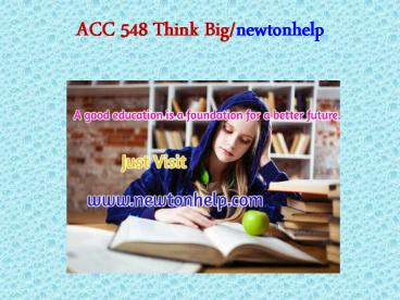 ACC 548 Think Big/newtonhelp.com  