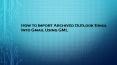 How to Import Archived Outlook Email Into Gmail Using GML PowerPoint PPT Presentation