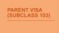 Parent Subclass 103 |  ISA Migrations & Education Consultants PowerPoint PPT Presentation