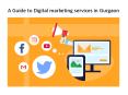 A Guide to Digital marketing services in Gurgaon PowerPoint PPT Presentation