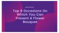 Top 8 Occasions On Which You Can Present A Flower Bouquet PowerPoint PPT Presentation