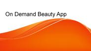 On-Demand Beauty App