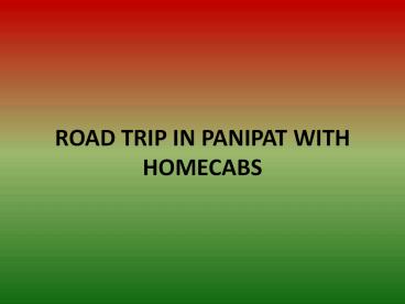 ROAD TRIP IN PANIPAT WITH HOMECABS