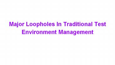 Major Loopholes in Traditional Test Enviornment Managment