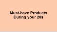 Must-have Beauty Products During your 20s PowerPoint PPT Presentation