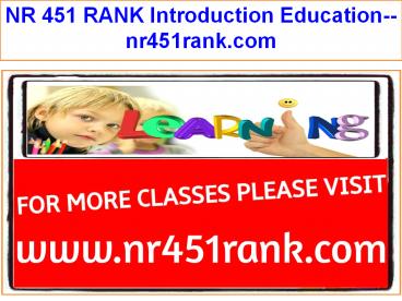NR 451 RANK Introduction Education--nr451rank.com