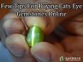 Few Tips For Buying Cats Eye Gemstones Online