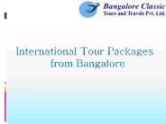 International Tour Package from Bangalore PowerPoint PPT Presentation