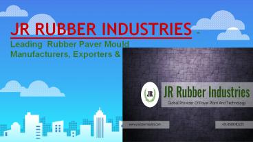 JR Rubber Industries - Leading  Rubber Paver Mould Manufacturers, Exporters & Suppliers