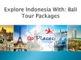 Explore Indonesia With: Bali Tour Packages PowerPoint PPT Presentation