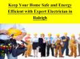 Keep Your Home Safe and Energy Efficient with Expert Electrician in Raleigh PowerPoint PPT Presentation