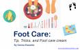 Foot Care: Tip, Tricks, and Footcare cream PowerPoint PPT Presentation