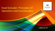 Food Extruder - Principles Of Operation and Functionality!