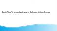 Basic Tips To understand what is Software Testing Course PowerPoint PPT Presentation