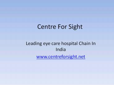 Leading eye care hospital - Centre For Sight