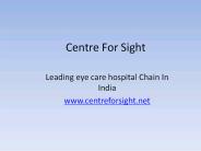 Leading eye care hospital - Centre For Sight