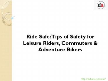 Tips of Safety for Leisure Riders, Commuters & Adventure Bikers