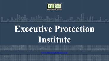 Join EPI and learn the disciplines of protection and security driving.