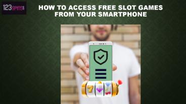 How to Access Free Slot Games From Your Smartphone