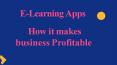 E-Learning Apps - How it makes business profitable PowerPoint PPT Presentation