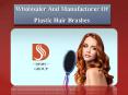 Top Wholesaler And Manufacturer Of Plastic Hair Brushes PowerPoint PPT Presentation