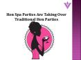 Hen Spa Parties Are Taking Over Traditional Hen Parties PowerPoint PPT Presentation