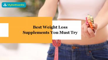 Best Weight Loss Supplements You Must Try