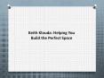 Keith Klouda: Helping You Build the Perfect Space PowerPoint PPT Presentation