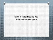 Keith Klouda: Helping You Build the Perfect Space