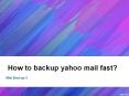 Backup Yahoo Mail PowerPoint PPT Presentation