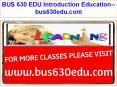 BUS 630 EDU Introduction Education--bus630edu.com PowerPoint PPT Presentation