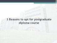 3 Reasons to opt for postgraduate diploma course