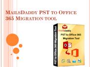 MailsDaddy PST to Office 365 Migration Tool