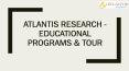 Atlantis Research - Educational Programs & Tours | NASA Tours PowerPoint PPT Presentation