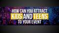 How to Attract Kids And Teenagers To Your Event PowerPoint PPT Presentation