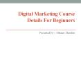 Digital Marketing Course Details For Beginners PowerPoint PPT Presentation