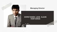 Shreyansh Jain- Managing Director, Sjain Ventures