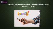 Mobile Casino Slots - Convenient and Easy To Play