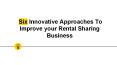 Top 6 innovative ways to improve rental sharing business PowerPoint PPT Presentation